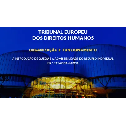 Módulo IV – A introdução de queixa e a admissibilidade do recurso individual