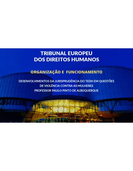 Módulo V – Desenvolvimentos da jurisprudência do TEDH em questões de violência contra as mulheres
