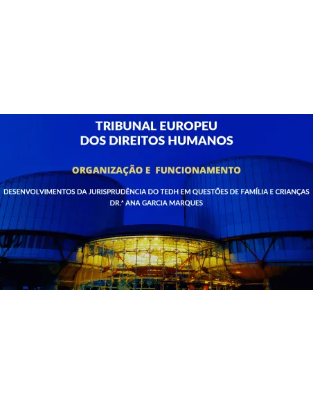 Módulo VI – Desenvolvimentos da jurisprudência do TEDH em questões de Família e Menores
