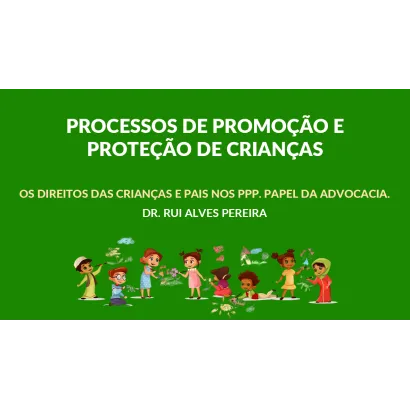 Módulo III – Os direitos das crianças e pais nos PPP. Papel da advocacia