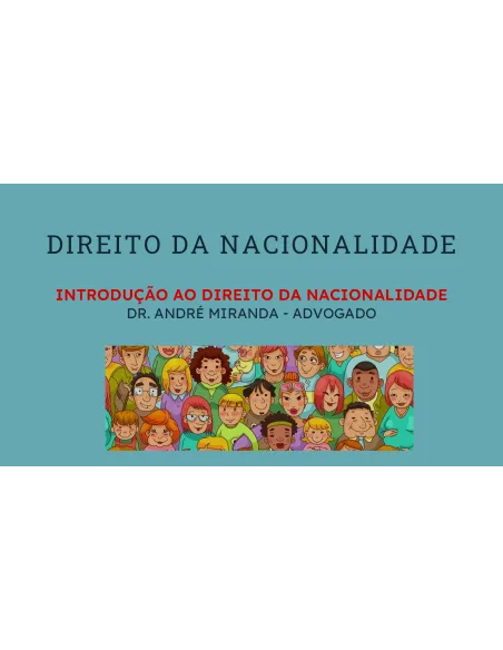 Módulo I – Introdução ao Direito da Nacionalidade