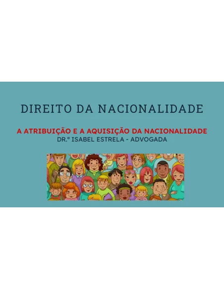 Módulo II – A Atribuição e a Aquisição da Nacionalidade