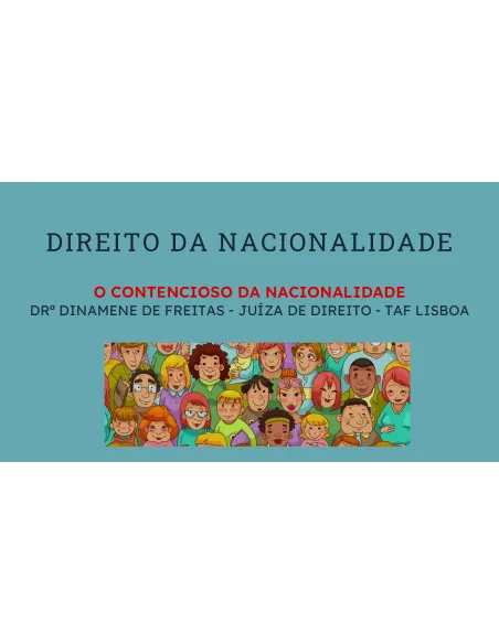 Módulo IV – O Contencioso da Nacionalidade